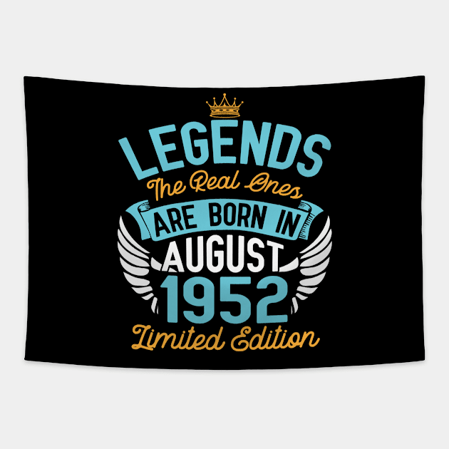 Legends The Real Ones Are Born In August 1952 Limited Edition Happy Birthday 68 Years Old To Me You Tapestry by bakhanh123