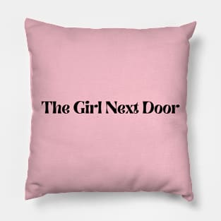 The Girl Next Door Pillow