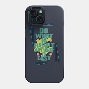 Do what is right Phone Case