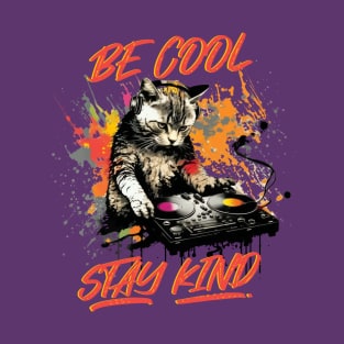 DJ Cat - Be Cool Stay Kind T-Shirt