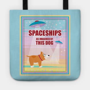 SPACESHIPS as IMAGINED BY THIS DOG Tote