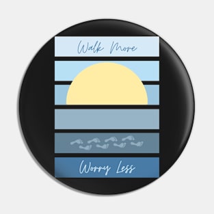 Walk More Worry Less Blues Pin