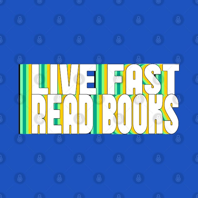 Live Fast, Read Books by TaliDe