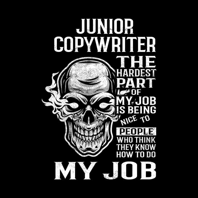 Junior Copywriter T Shirt - The Hardest Part Gift Item Tee by candicekeely6155