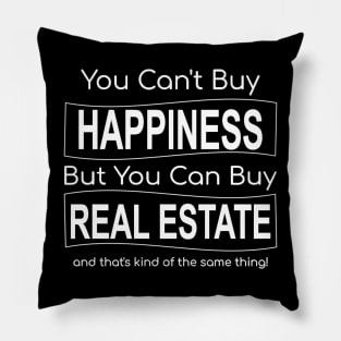 You Can't Buy Happiness But You Can Buy Real Estate - White letters Pillow