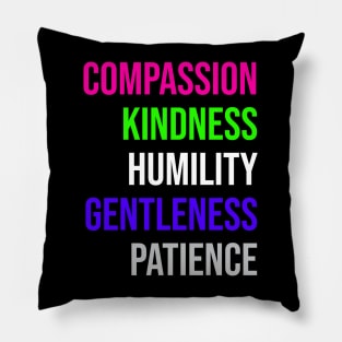 COMPASSION KINDNESS HUMILITY GENTLENESS PATIENCE Pillow