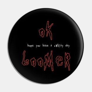 Ok Boomer Get Shwifty T-Shift Pin