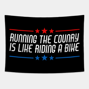 Running The Country Is Like Riding A Bike Tapestry