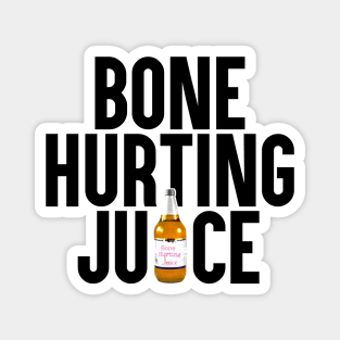 Bone Hurting Juice Magnet