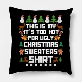 This Is My It s Too Hot For Ugly Christmas Sweaters shirt Pillow