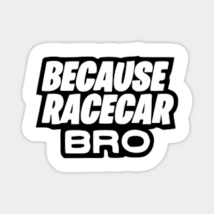 Because race car Magnet