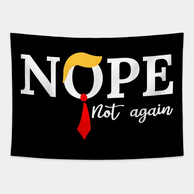 Nope Not Again Funny Trump 2024 Tapestry by Zimmermanr Liame