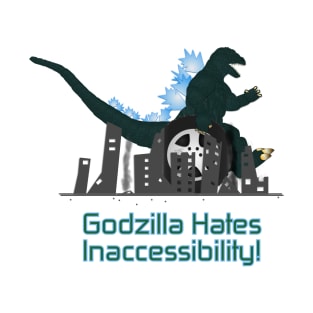 Godzilla Hates Inaccessibility T-Shirt