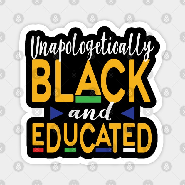 Unapologetically Black And Educated, Black Queen, Black Woman, African American, Black Lives Matter, Black History Magnet by UrbanLifeApparel