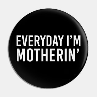 Everyday i'm motherin Pin