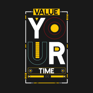 Value Your Time - Motivational Quotes T-Shirt