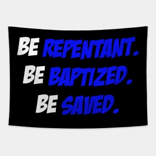 Be Repentant. Be Baptized. Be Saved. Tapestry