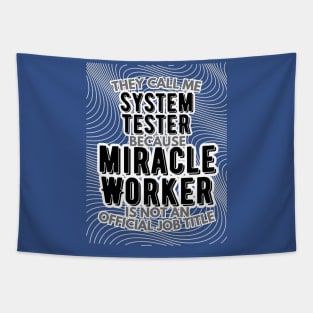 They call me System Tester because Miracle Worker is not an official job title | Colleague | Boss | Subordiante | Office Tapestry