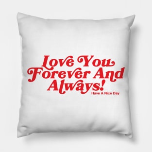 Love You Forever And Always! Pillow