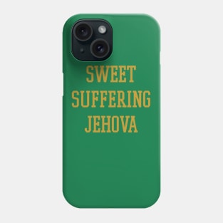 Sweet Suffering Jehova Phone Case