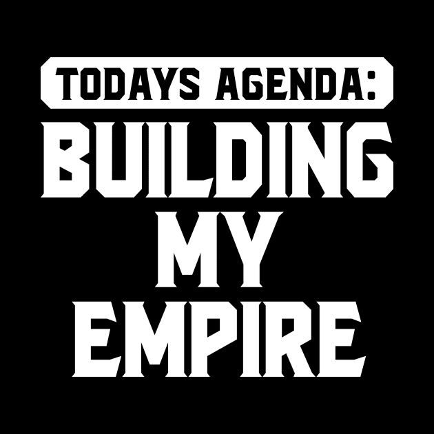 Today's Agenda: Building my empire by SimonL