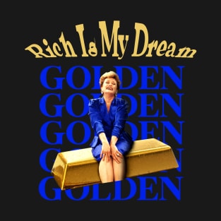 Golden Girls - rich le my dream T-Shirt