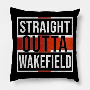 Straight Outta Wakefield - Gift for England From Wakefield Pillow