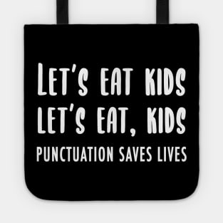 Lets Eat Kids (Punctuation Saves Lives) Tote