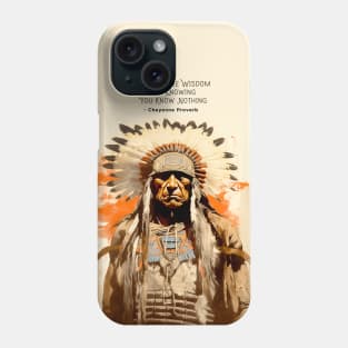 National Native American Heritage Month: “The only true wisdom is in knowing you know nothing.” - Cheyenne Proverb  on a Dark Background Phone Case