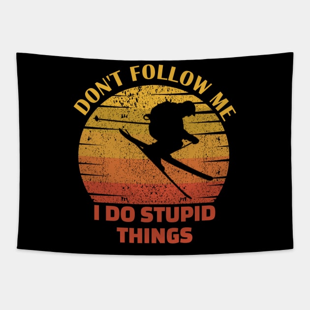 Dont follow me I do stupid things..skiing lovers gift Tapestry by DODG99