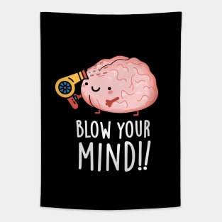 Blow Your Mind Funny Brain Pun Tapestry