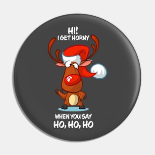 I Get Horny When You Say Ho Ho Ho Reindeer Matching Group Present Xmas Gift Pin