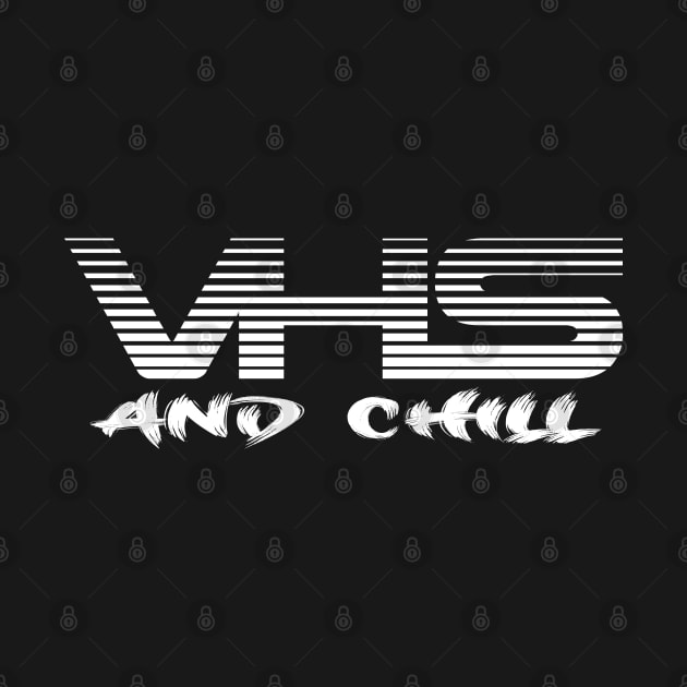 VHS AND CHILL by RickTurner