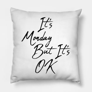 It's Monday but It's Pillow