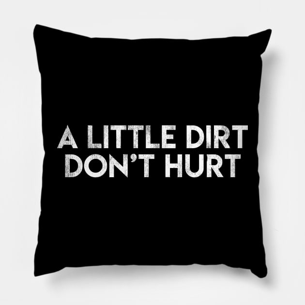 A Little Dirt Don't Hurt Pillow by BMX Style
