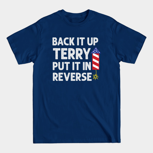 Disover Back It Up Terry Put It In Reverse Funny 4th Of July - Back It Up Terry Put It In Reverse - T-Shirt