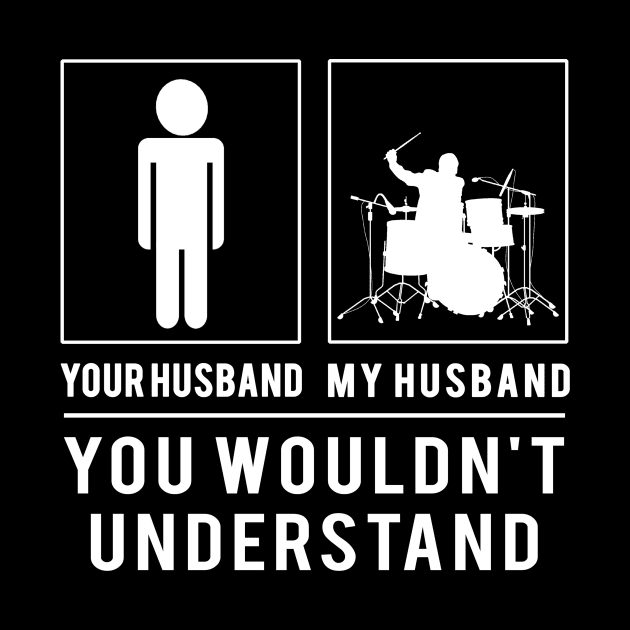 Drum Up the Fun! Drummer Your Husband, My Husband - A Tee That's Music to Your Funny Bone! by MKGift