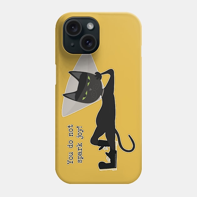 you do not spark joy Phone Case by uncutcreations