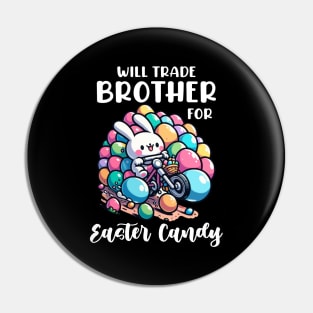 Will Trade Brother For Easter Candy I Egg Hunting Pin