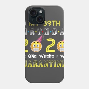 my 39th Birthday 2020 The One Where I Was Quarantined Funny Toilet Paper Phone Case