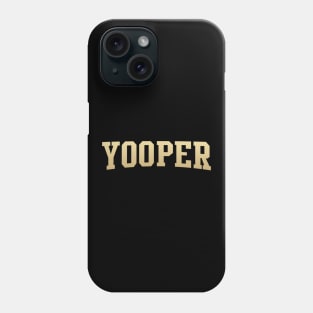 Yooper - Michigan Upper Peninsula Native Phone Case