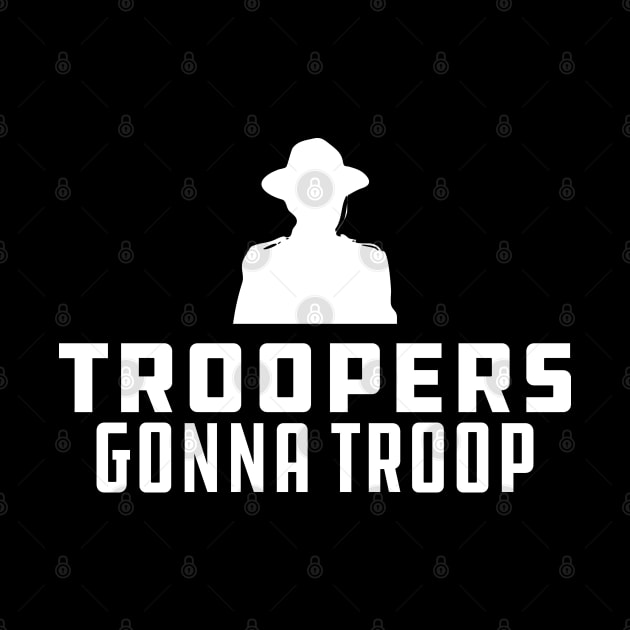 Trooper - Troopers gonna Troop by KC Happy Shop