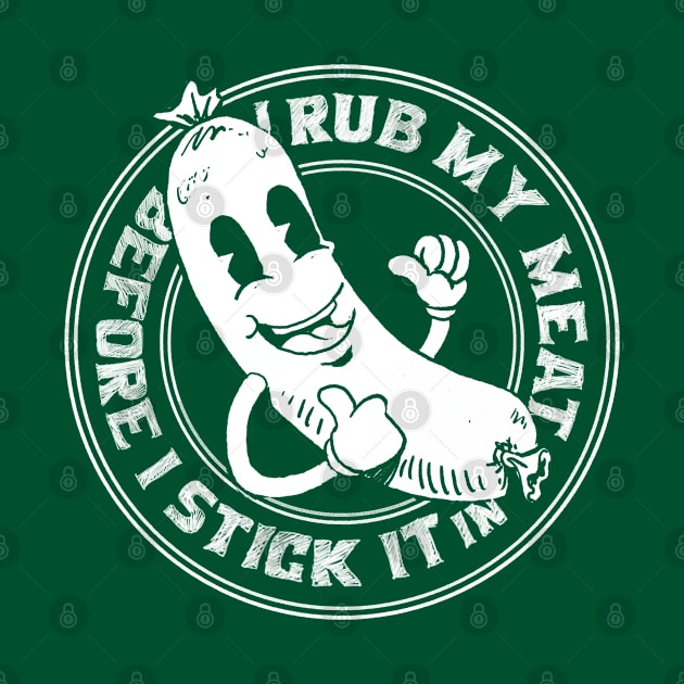 I Rub My Meat Before I Stick It In funny vintage grilling sausage design by A Comic Wizard