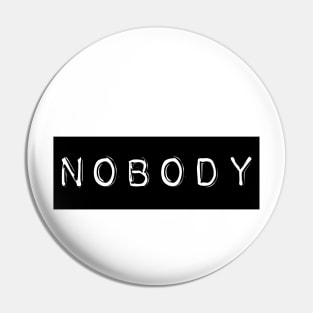 Nobody Pin