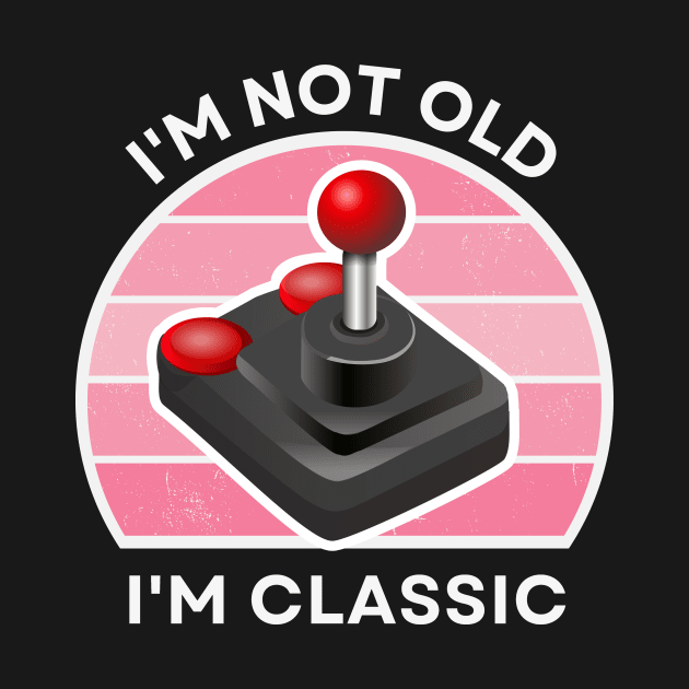 I'm not old, I'm Classic | Joystick | Retro Hardware | Vintage Sunset | Gamer girl | '80s '90s Video Gaming by octoplatypusclothing@gmail.com