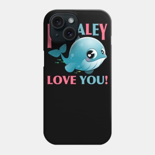 I Whaley Love You Phone Case