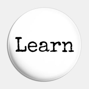 Learn - We are all Students of Life Pin