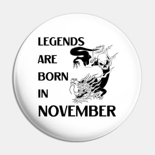 Legends are born in November Birthday Quotes Dragon Black Pin