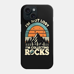 i'm not lost i'm collecting rocks Phone Case