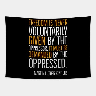 Freedom Is Never Given It Must Be Demanded, Martin Luther King, Black History, African American, Civil Rights Movement Tapestry